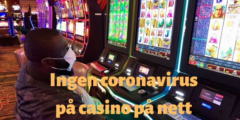 Coronavirus casino på nett