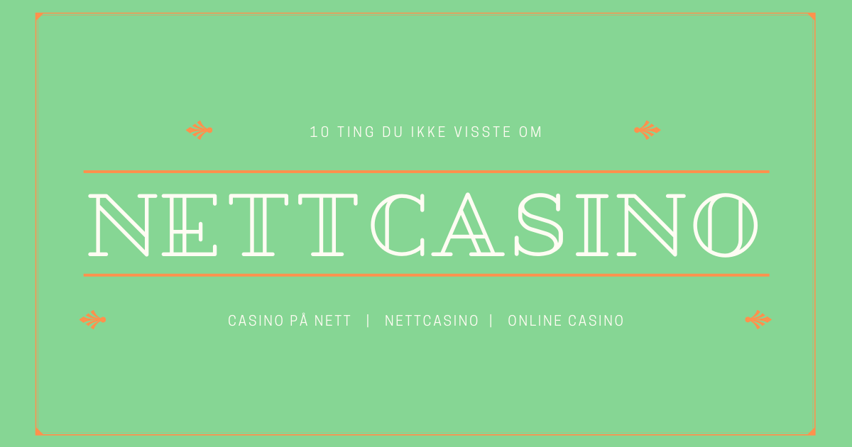 10 ting du ikke visste om nettcasino 1200 x 630