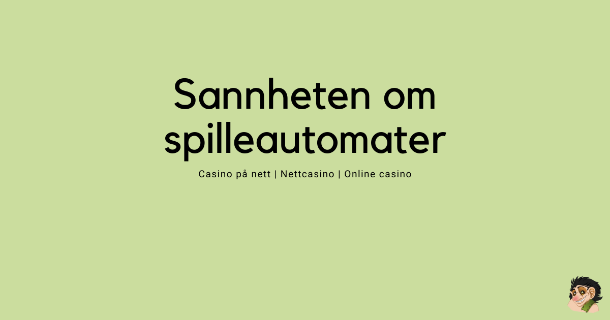 Sannheten om spilleautomater