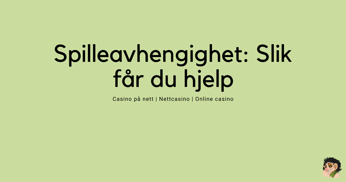 Spilleavhengighet: Slik får du hjelp