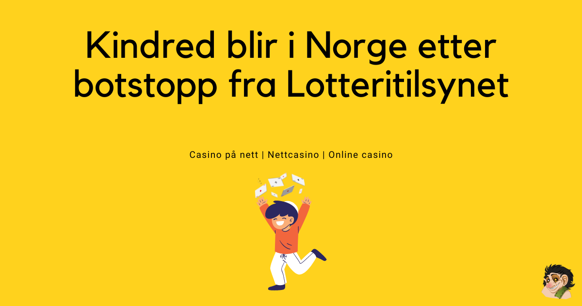 Kindred blir i Norge etter botstopp fra Lotteritilsynet